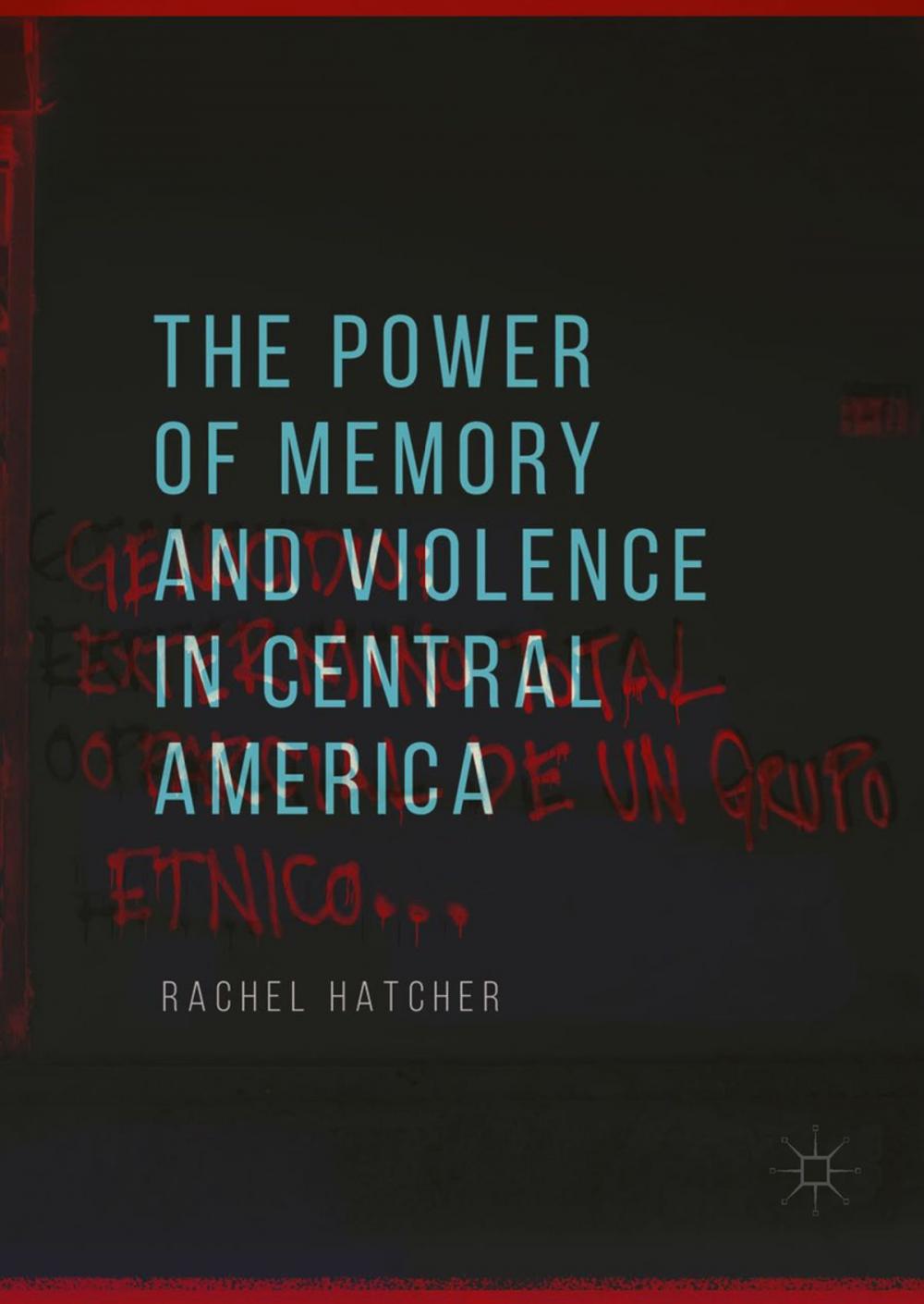 Big bigCover of The Power of Memory and Violence in Central America