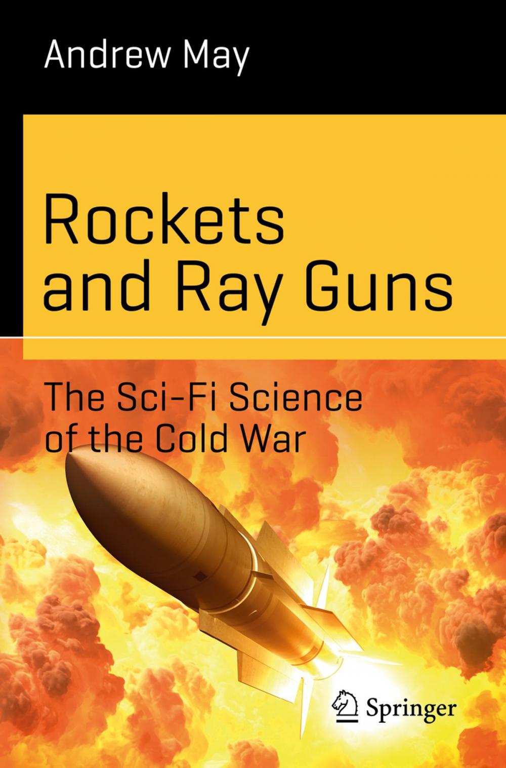 Big bigCover of Rockets and Ray Guns: The Sci-Fi Science of the Cold War