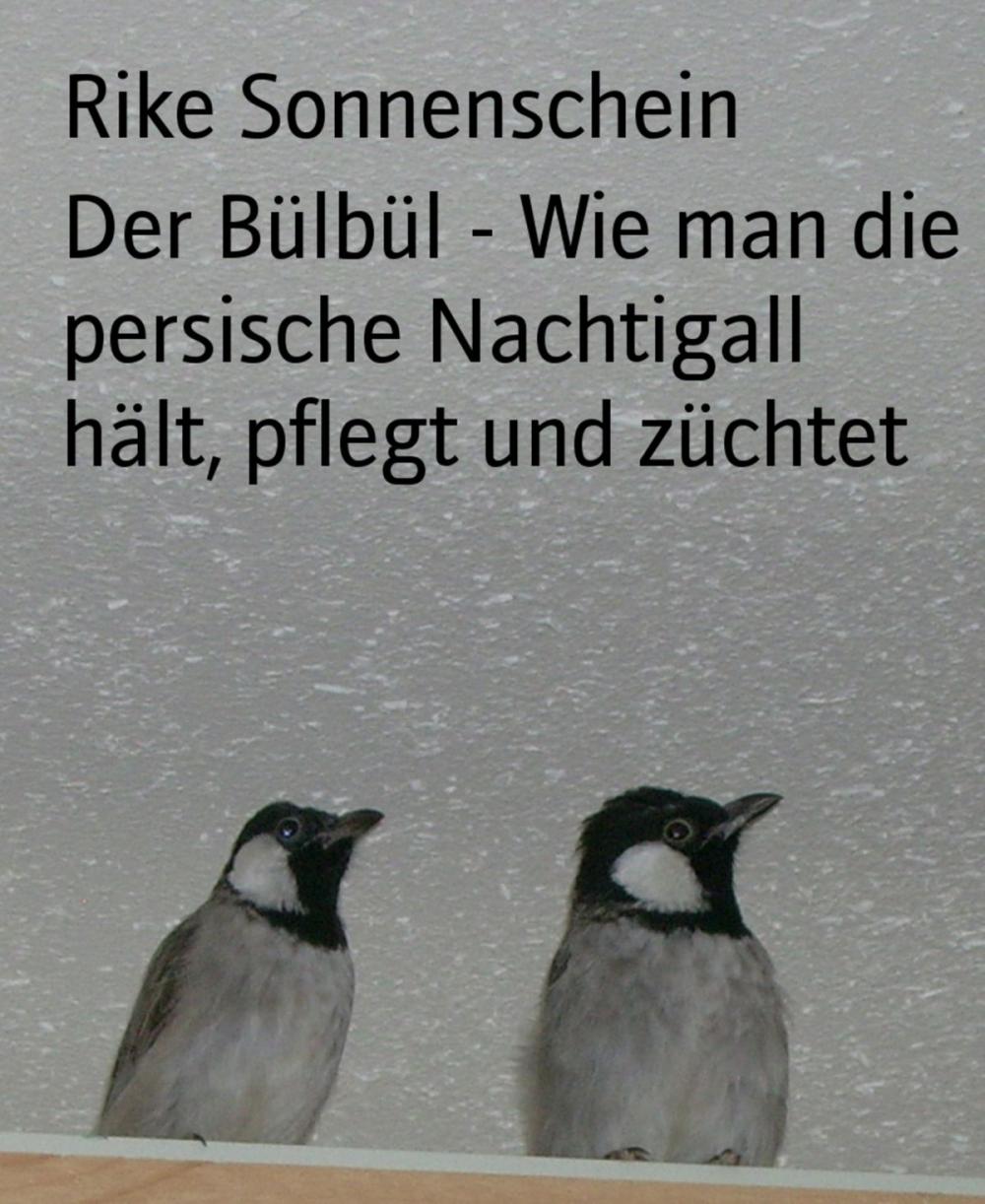 Big bigCover of Der Bülbül - Wie man die persische Nachtigall hält, pflegt und züchtet