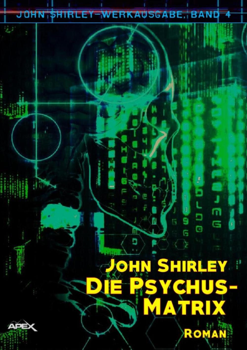 Big bigCover of DIE PSYCHUS-MATRIX: John-Shirley-Werkausgabe, Band 4