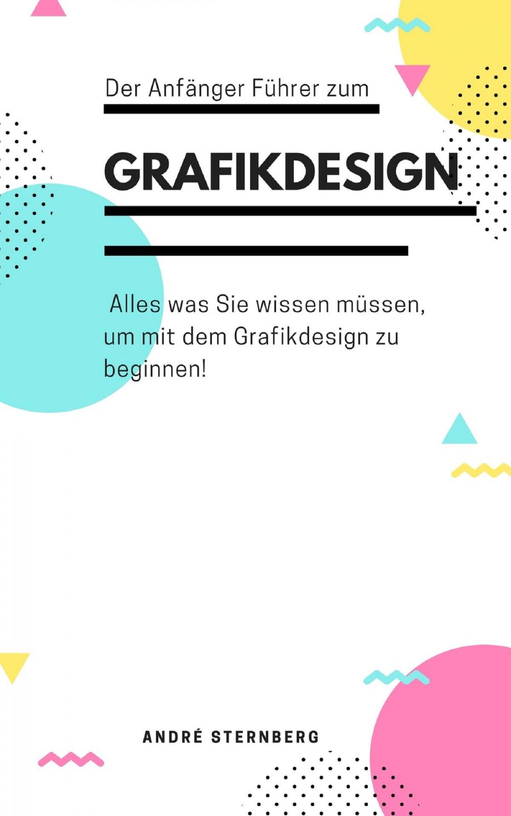 Big bigCover of Der Anfänger Führer zum Grafikdesign