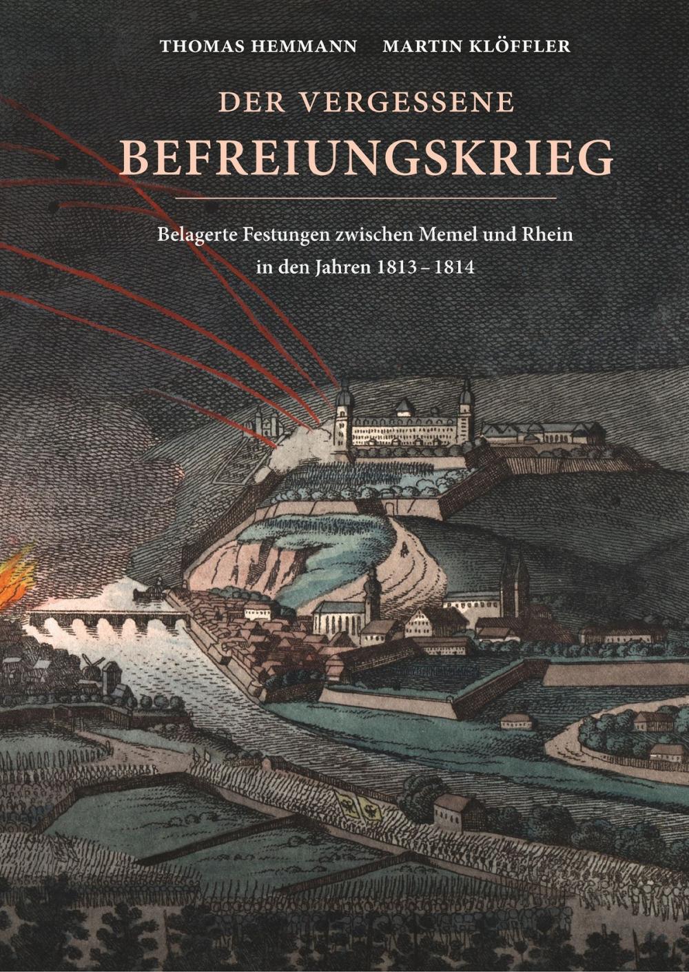 Big bigCover of Der vergessene Befreiungskrieg: Belagerte Festungen zwischen Memel und Rhein in den Jahren 1813-1814