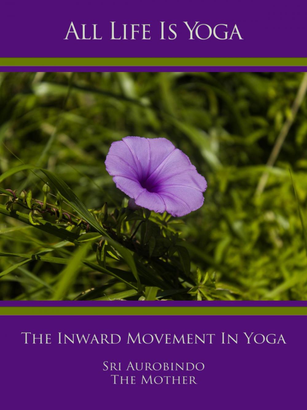 Big bigCover of All Life Is Yoga: The Inward Movement In Yoga