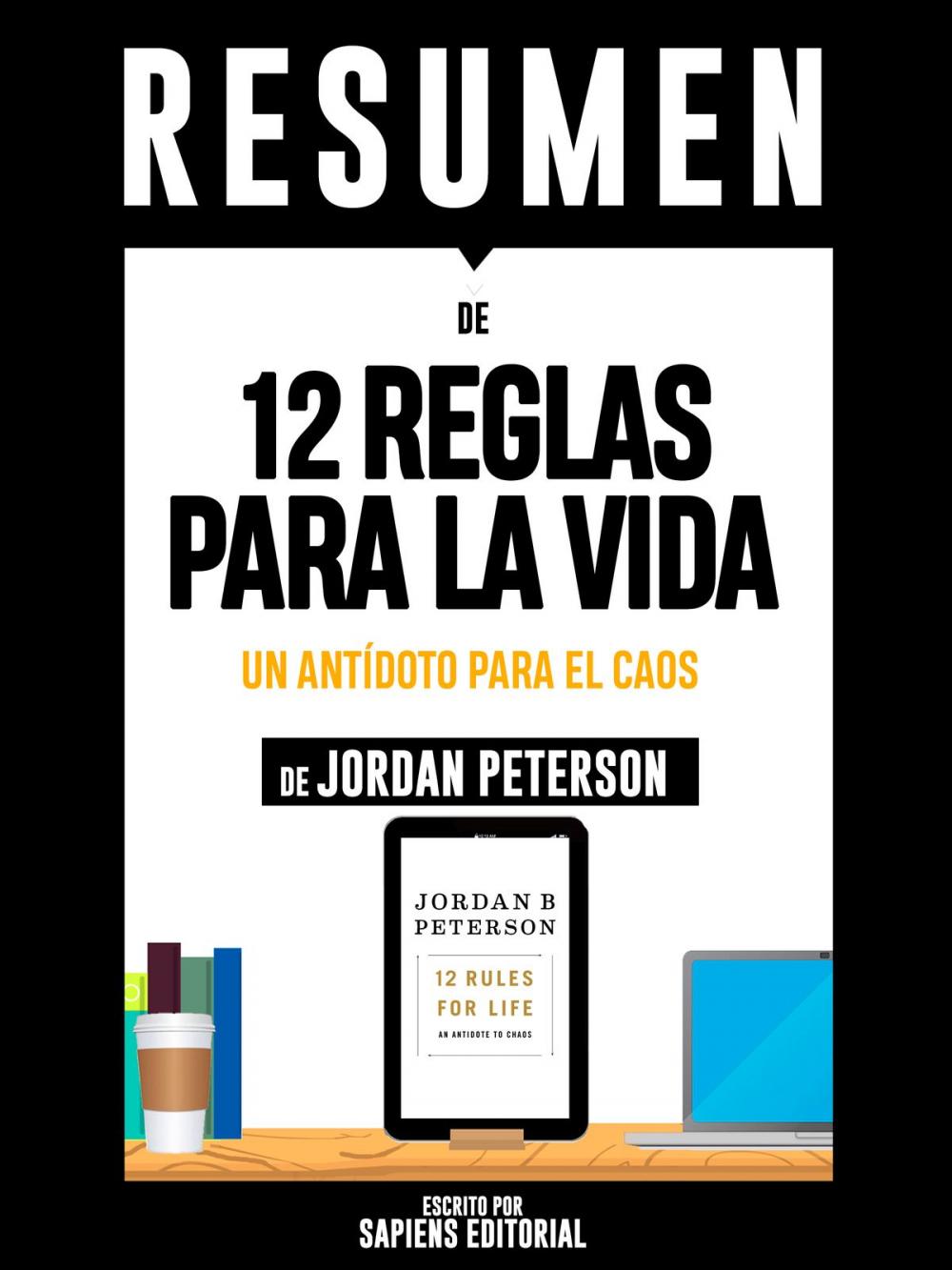 Big bigCover of Resumen De "12 Reglas Para La Vida: Un Antídoto Para El Caos - De Jordan Peterson"