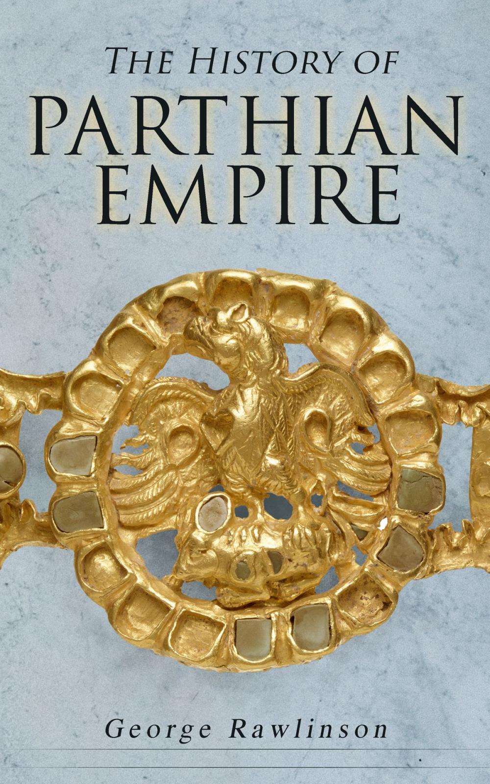 Big bigCover of The History of Parthian Empire