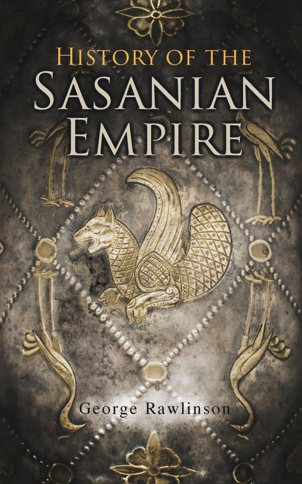 Big bigCover of History of the Sasanian Empire