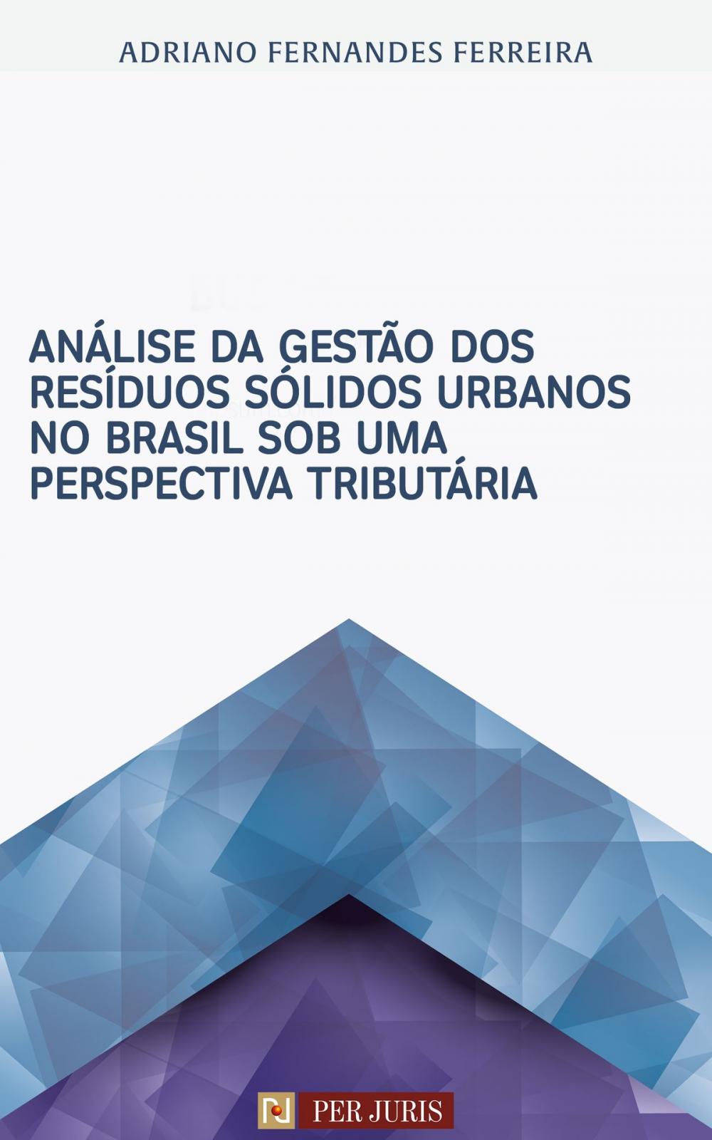 Big bigCover of Análise da gestão dos resíduos sólidos urbanos no Brasil sob uma perspectiva tributária