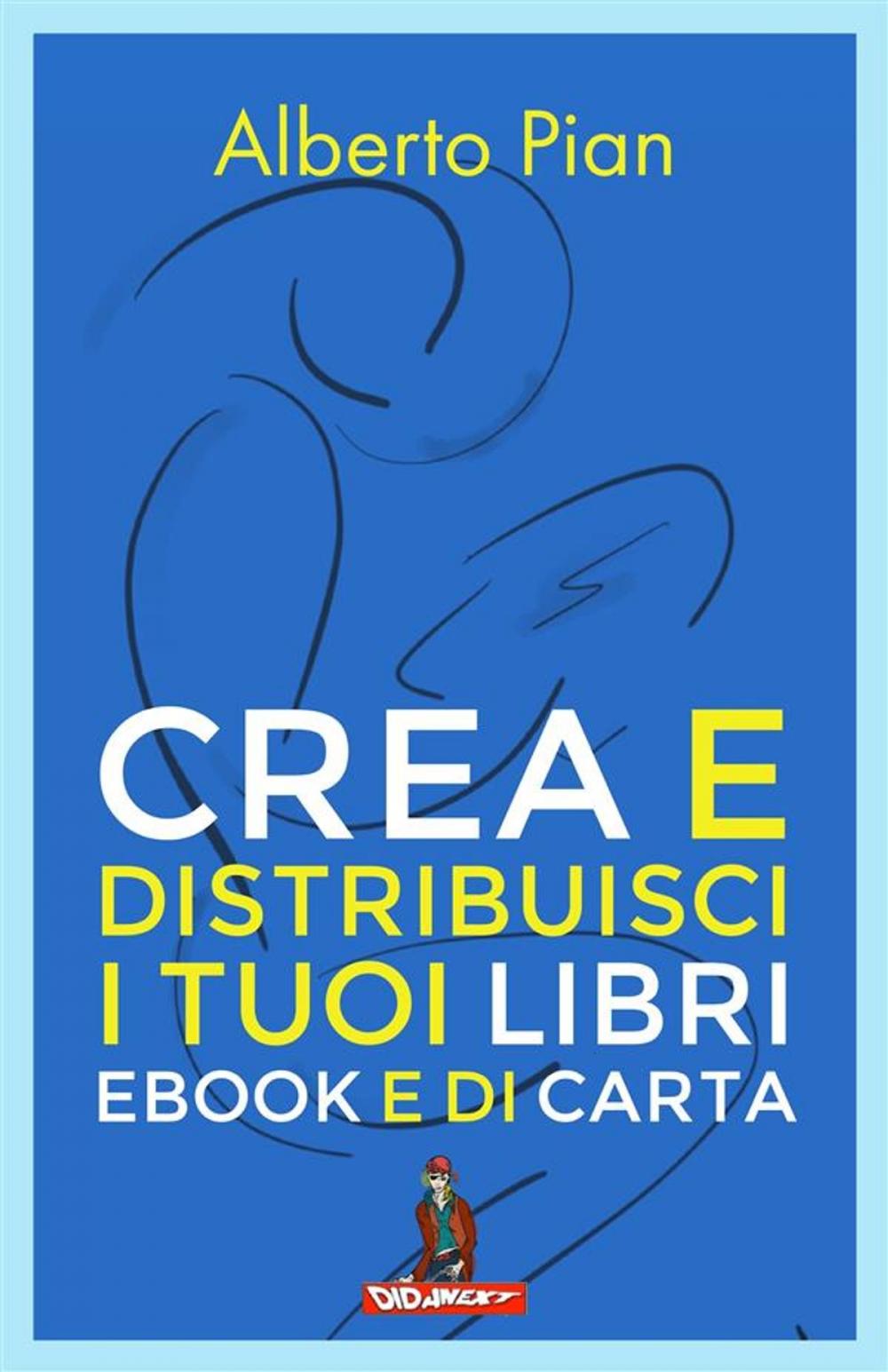 Big bigCover of Crea e distribuisci i tuoi libri ebook e di carta