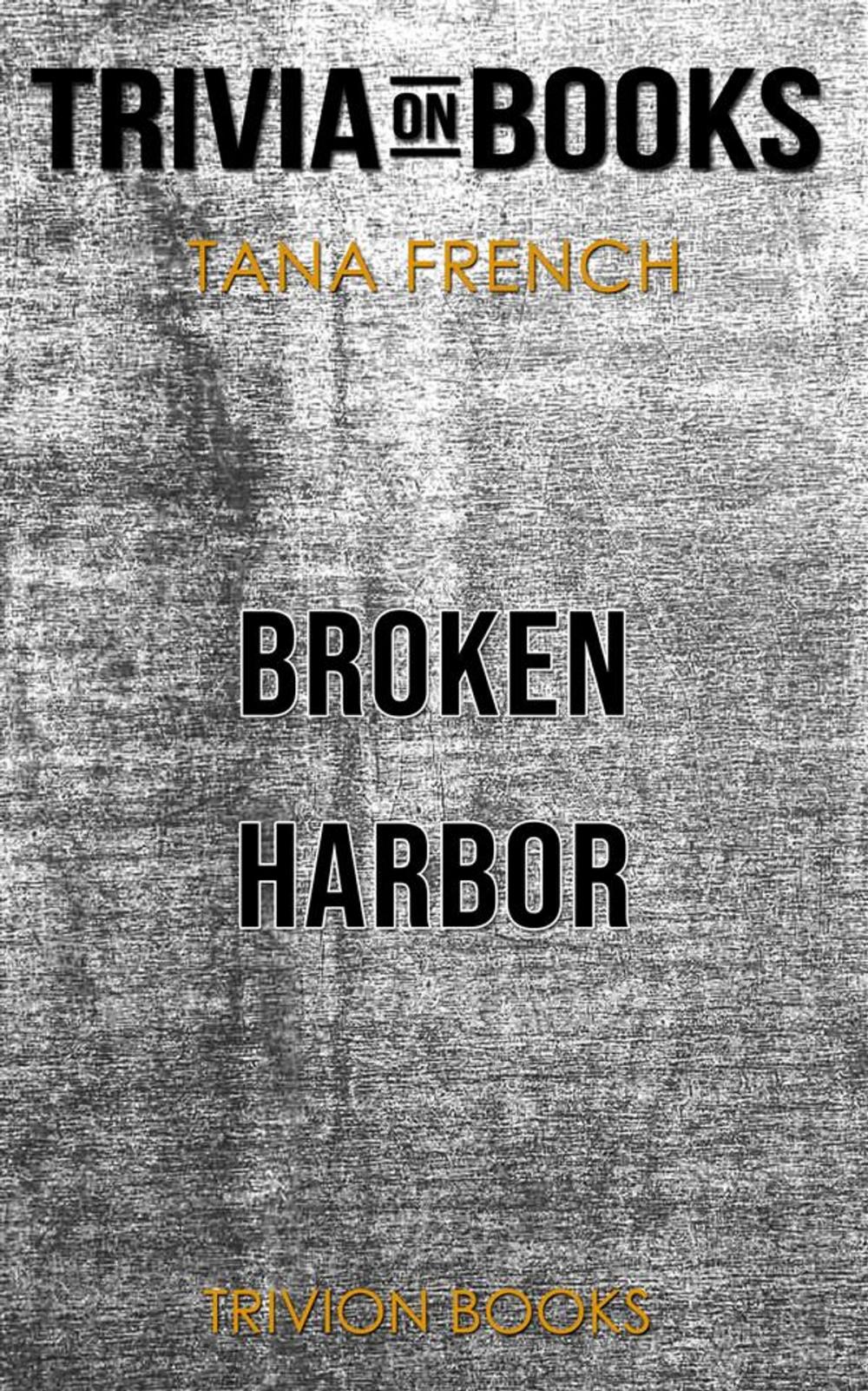 Big bigCover of Broken Harbor by Tana French (Trivia-On-Books)