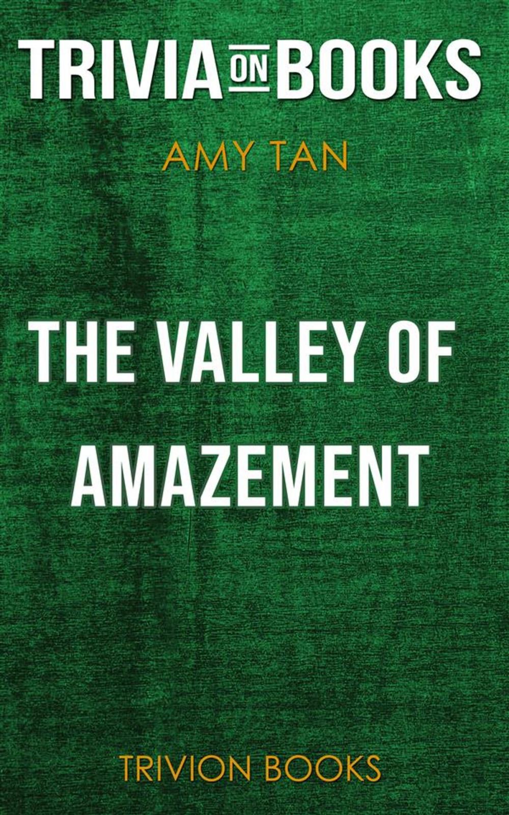 Big bigCover of The Valley of Amazement by Amy Tan (Trivia-On-Books)