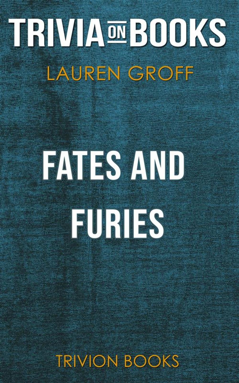 Big bigCover of Fates and Furies by Lauren Groff (Trivia-On-Books)