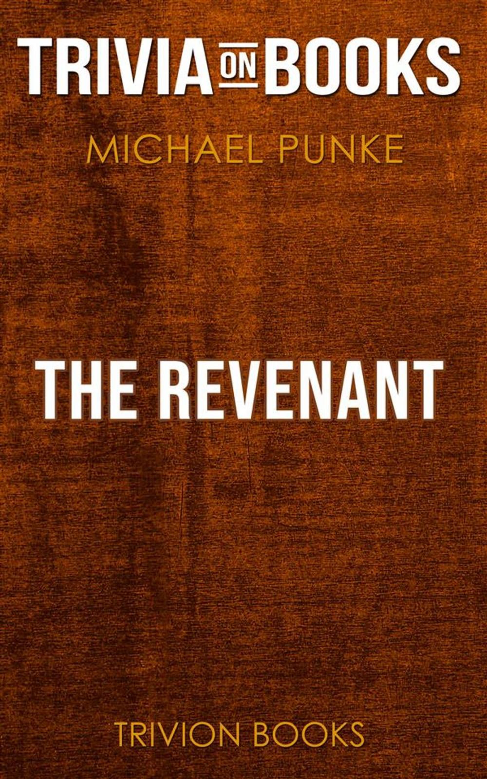 Big bigCover of The Revenant by Michael Punke (Trivia-On-Books)