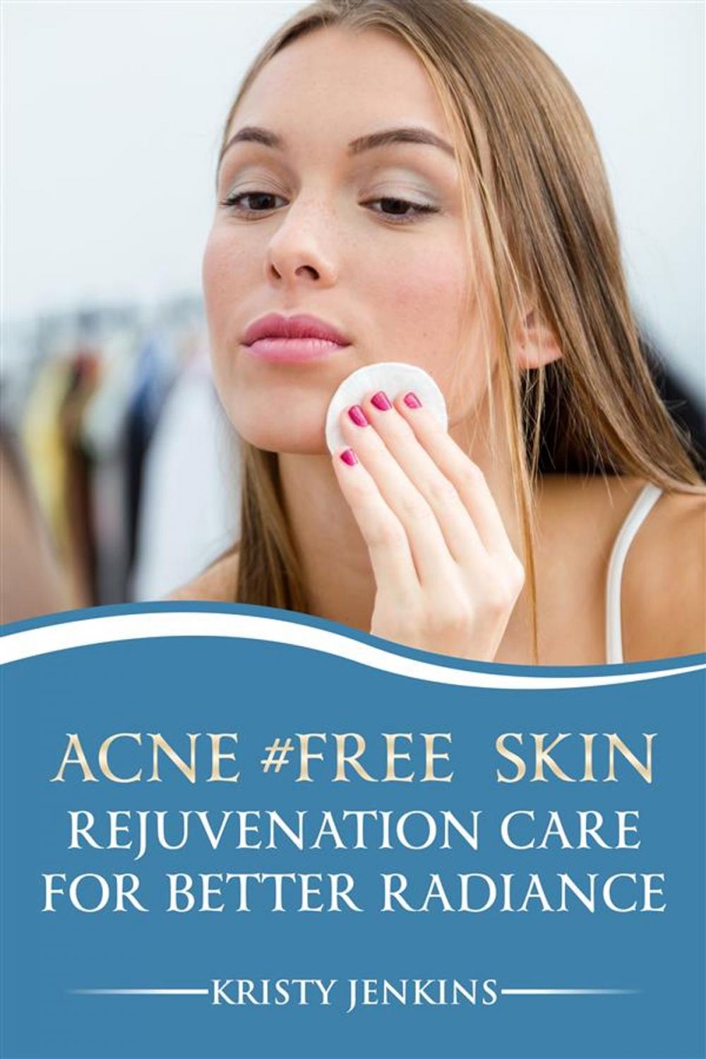 Big bigCover of Acne #FREE Skin Rejuvenation Care for Better Radiance