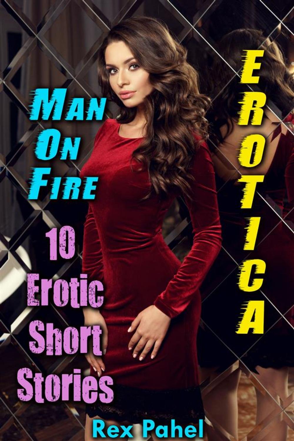 Big bigCover of Erotica: Man On Fire: 10 Erotic Short Stories