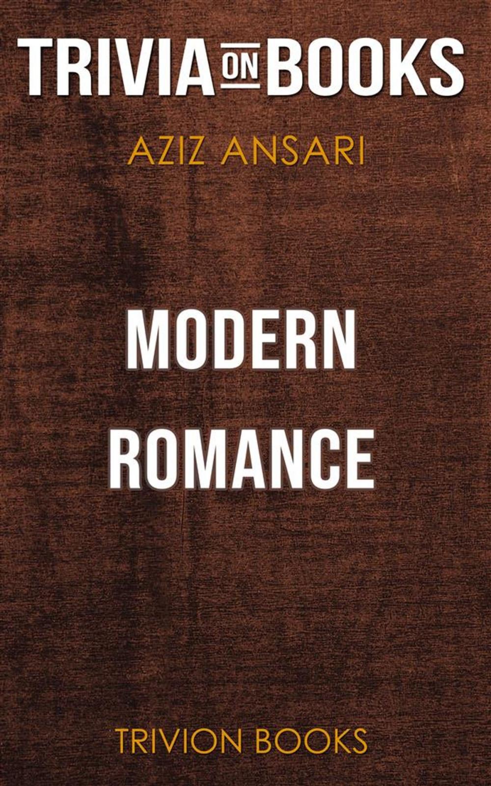 Big bigCover of Modern Romance by Aziz Ansari & Eric Klinenberg (Trivia-On-Books)