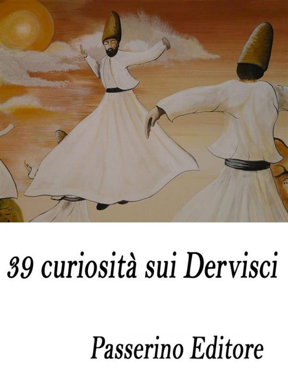 Big bigCover of 39 curiosità sui Dervisci