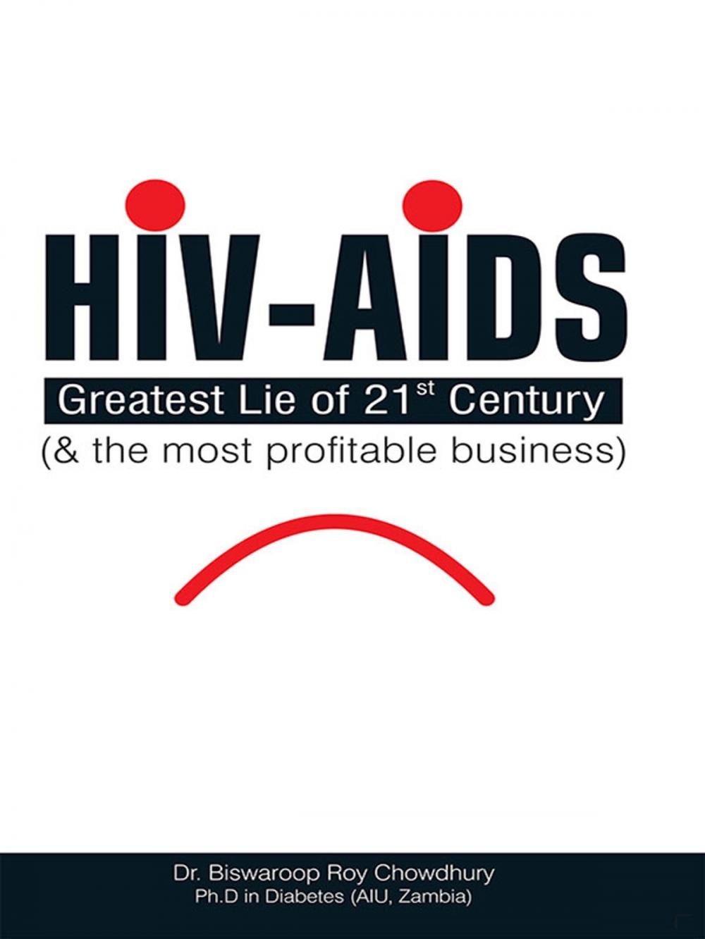 Big bigCover of HIV-AIDS: Greatest Lie of 21 Century and the most profitable business