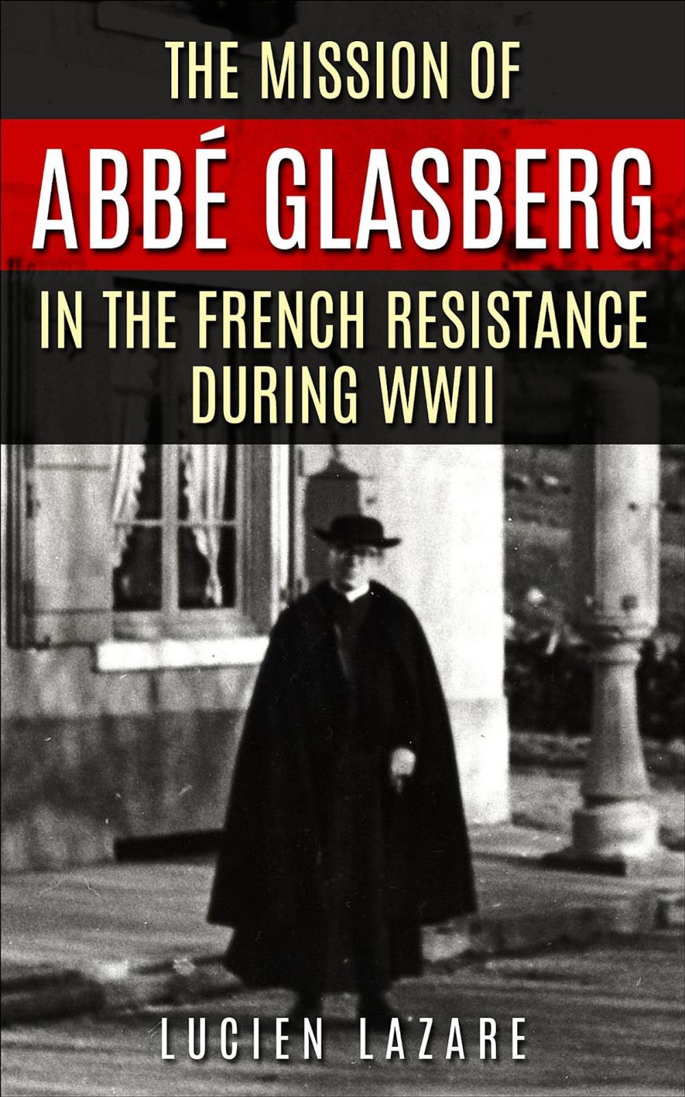 Big bigCover of The Mission of Abbé Glasberg in the French Resistance during WWII