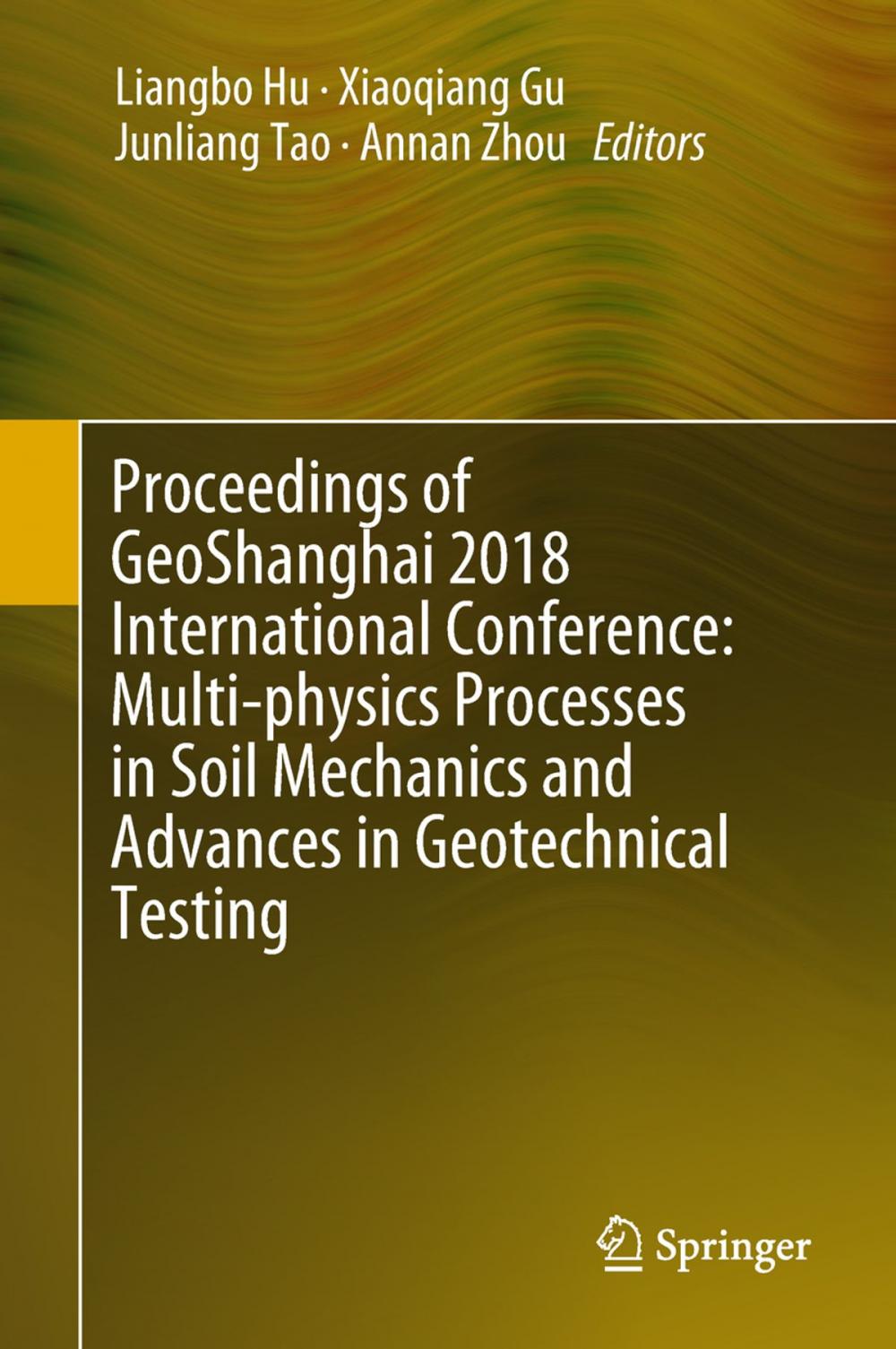 Big bigCover of Proceedings of GeoShanghai 2018 International Conference: Multi-physics Processes in Soil Mechanics and Advances in Geotechnical Testing