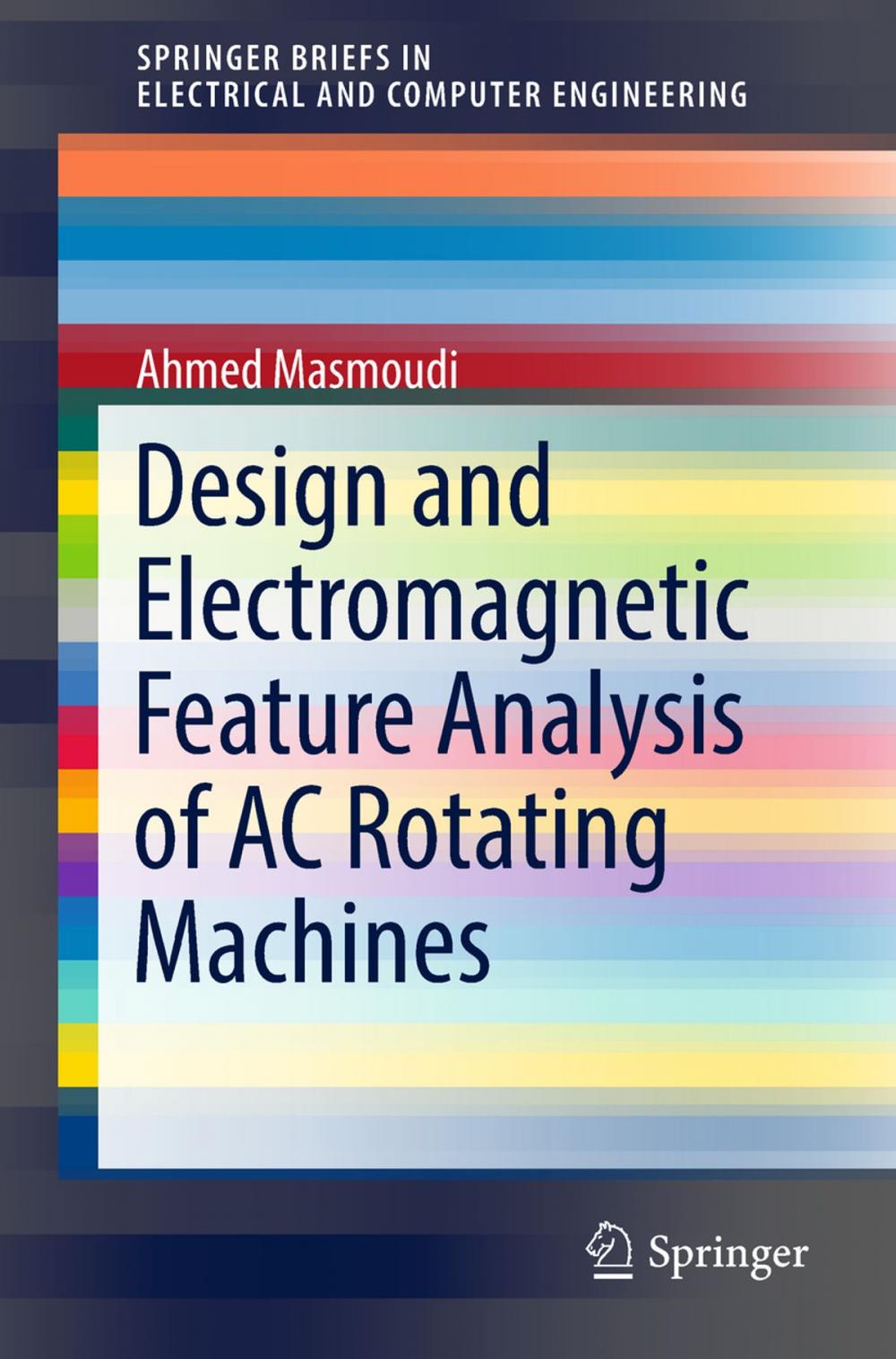 Big bigCover of Design and Electromagnetic Feature Analysis of AC Rotating Machines