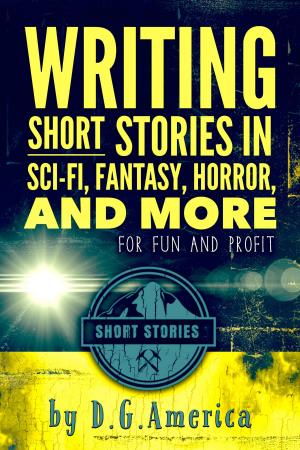Cover of the book Writing Short Stories in Sci-Fi, Fantasy, Horror, and More by Sebastian Marincolo