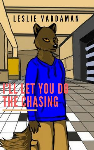 Cover of the book I'll Let You Do The Chasing by Kate Barnwell