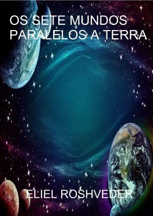 Cover of the book Os sete mundos paralelos a terra by Lorraine Miller
