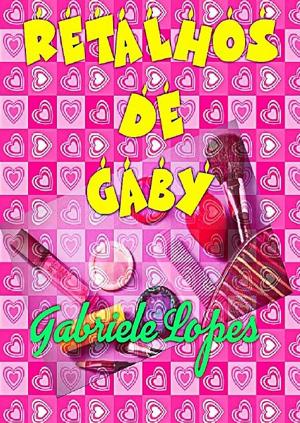 Cover of the book Retalhos De Gaby by Corinne Sweet