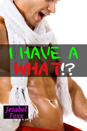 Cover of the book I Have A What!? by Victoria Scarlett