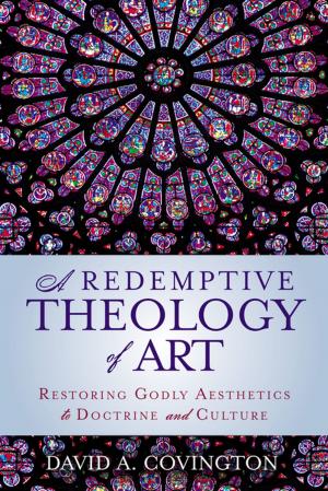 Cover of the book A Redemptive Theology of Art by Stephen Wellum, Matthew Barrett