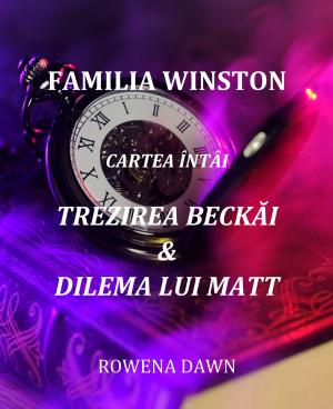 Cover of the book Familia Winston Cartea Întâi Trezirea Beckăi & Dilema Lui Matt by Alice Sweet