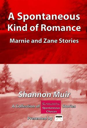 Cover of the book A Spontaneous Kind of Romance: Marnie and Zane Stories: A Collection of Romantic Spontaneous Stories Presented by Infinite House of Books by Samantha Chase
