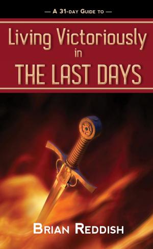 Cover of the book Living Victoriously In The Last Days by Lucien Gregoire