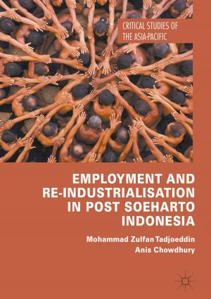 Cover of the book Employment and Re-Industrialisation in Post Soeharto Indonesia by C. Burger, J. Weinmann