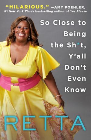 Cover of the book So Close to Being the Sh*t, Y'all Don't Even Know by Donna Andrews