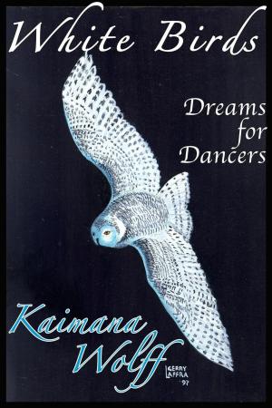Cover of the book White Birds: Dreams for Dancers by Kyle Dixon III