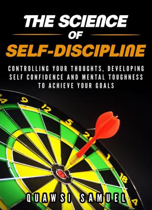 Cover of The Science of Self-discipline:Control Your Thoughts, Develop Self confidence and Mental Toughness to Achieve Your Goals