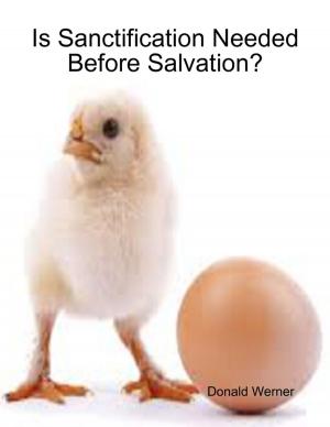 Cover of the book Is Sanctification Needed Before Salvation? by Bev Mattocks