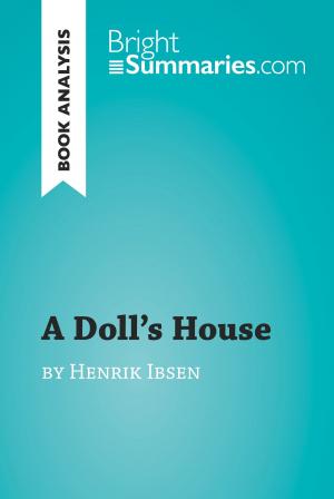 Cover of the book A Doll's House by Henrik Ibsen (Book Analysis) by Simón Ergas, Federico Zurita Hecht, Daniel Campusano, Simón Pablo Espinosa, Lord Byron Watsabro