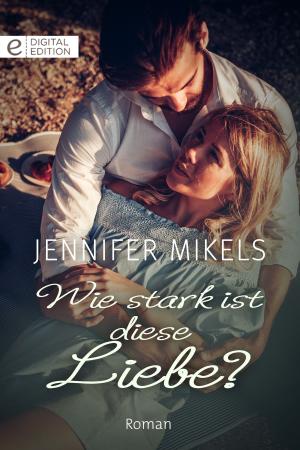 Cover of the book Wie stark ist diese Liebe? by JENNIE ADAMS