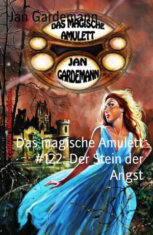 Cover of the book Das magische Amulett #122: Der Stein der Angst by Robert Gribbin