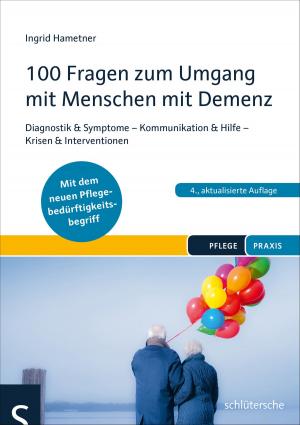 Cover of the book 100 Fragen zum Umgang mit Menschen mit Demenz by Ingrid Hametner