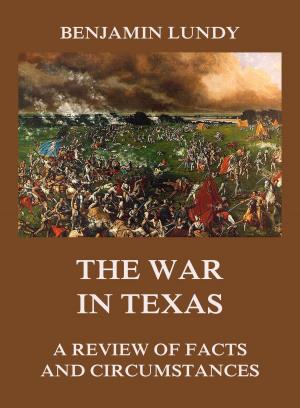 Cover of the book The War in Texas by Ludwig Nohl