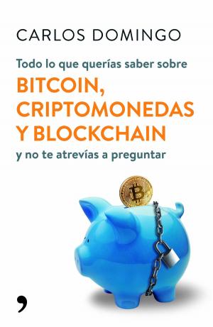 Cover of the book Todo lo que querías saber sobre bitcoin, criptomonedas y blockchain by Corín Tellado
