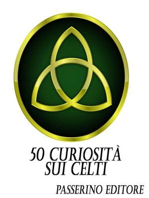 Book cover of 50 curiosità sui Celti