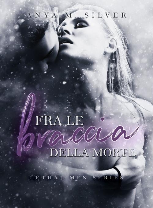 Cover of the book Fra le braccia della morte by Anya M. Silver, AMS