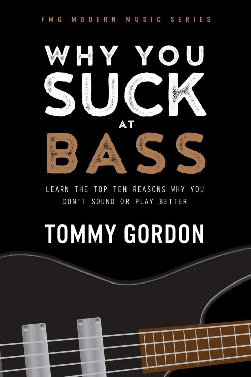 Cover of the book Why You Suck at Bass by Tommy Gordon, Fretboard Media Group