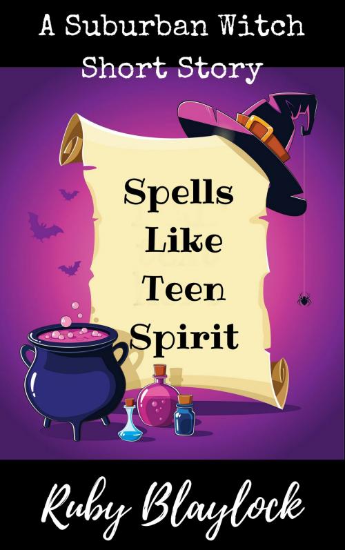 Cover of the book Spells Like Teen Spirit by Ruby Blaylock, JB Woods
