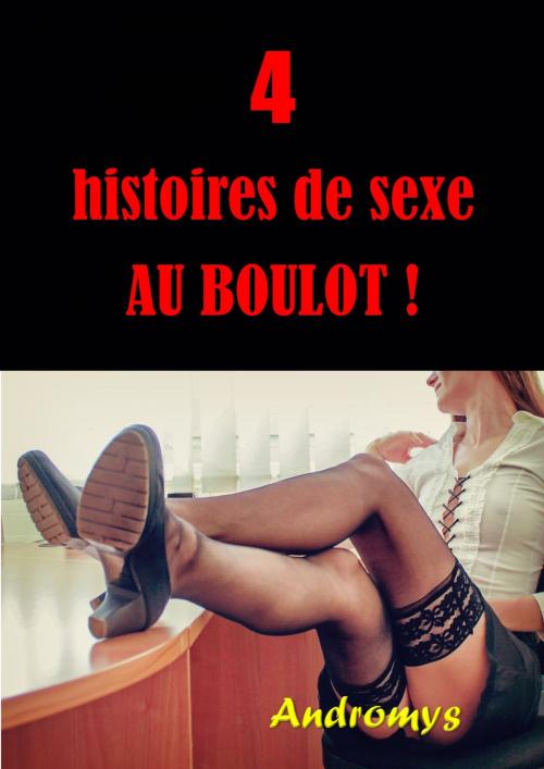 Cover of the book 4 histoires de sexe au boulot ! by Andromys, Ambrosia