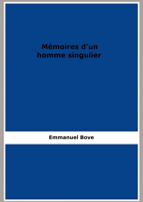 Cover of the book Mémoires d'un homme singulier by Emmanuel Bove, FB Editions